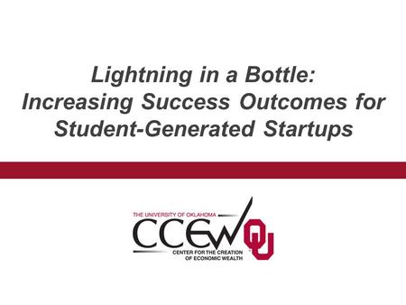 Lightning in a Bottle: Increasing Success Outcomes for Student-Generated Startups.