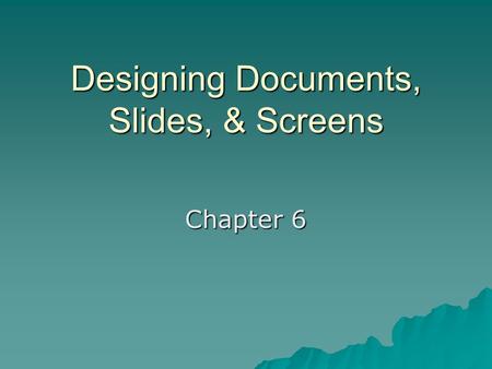 Designing Documents, Slides, & Screens