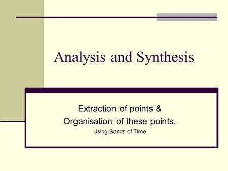 Analysis and Synthesis Extraction of points & Organisation of these points. Using Sands of Time.