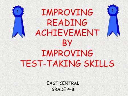 IMPROVING READING ACHIEVEMENT BY IMPROVING TEST-TAKING SKILLS EAST CENTRAL GRADE 4-8.