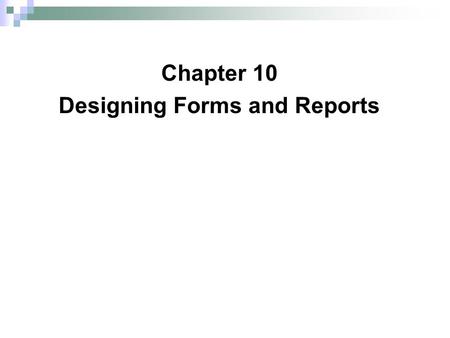 Chapter 10 Designing Forms and Reports. © 2011 Pearson Education, Inc. Publishing as Prentice Hall Designing Forms and Reports 2 Chapter 10 FIGURE 10-1.
