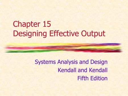 Chapter 15 Designing Effective Output