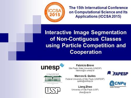 Interactive Image Segmentation of Non-Contiguous Classes using Particle Competition and Cooperation Fabricio Breve São Paulo State University (UNESP)