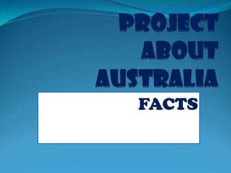 FACTS. AUSTRALIAS FLAG FACTS AS FROM 2012 THE POPULATION IS 22MILLOIN.