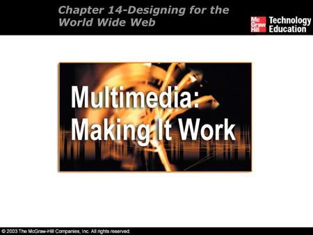 Chapter 14-Designing for the World Wide Web. Overview Introducing multimedia on the Web. Designing text for the Web. Creating images for the Web. Adding.