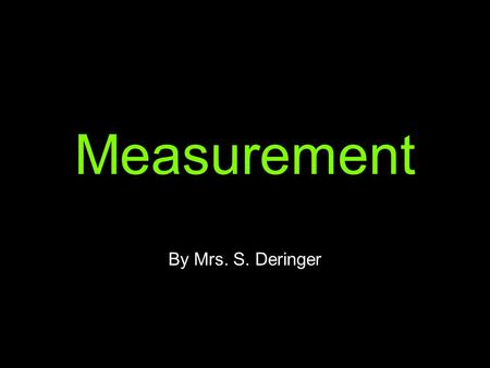 Measurement By Mrs. S. Deringer. Measurement began from.....