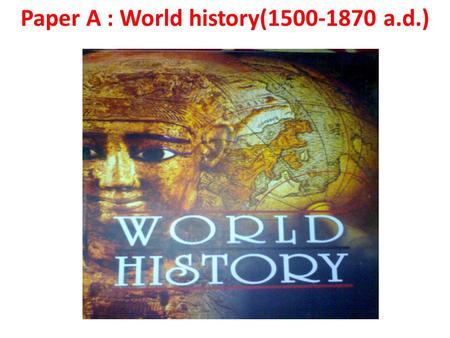 Paper A : World history( a.d.)