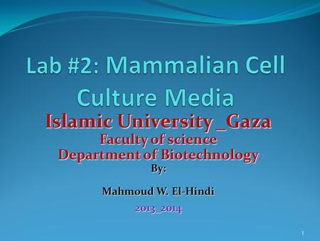 Islamic University _Gaza Faculty of science Department of Biotechnology By: Mahmoud W. El-Hindi 2013_2014 1.