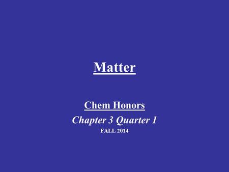 Matter Chem Honors Chapter 3 Quarter 1 FALL 2014.
