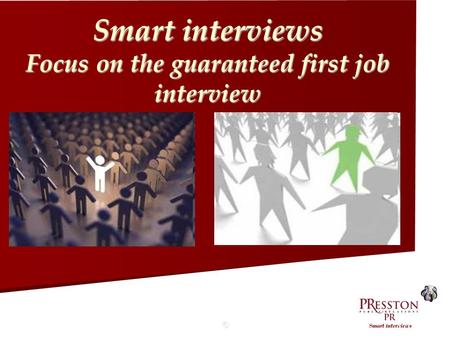 © Smart interviews Focus on the guaranteed first job interview.