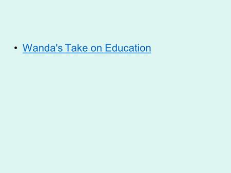 Wanda's Take on Education. INTRANET Use the district site sccsd.net to fill in the structured response sheet at your table.