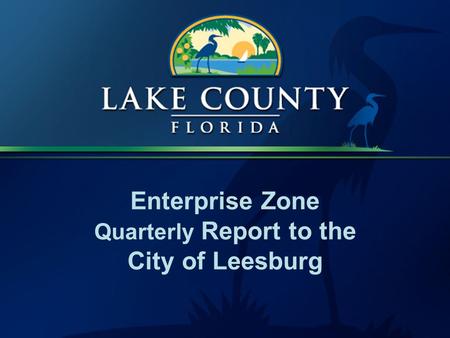 Enterprise Zone Quarterly Report to the City of Leesburg.