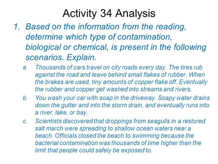 Activity 34 Analysis Based on the information from the reading, determine which type of contamination, biological or chemical, is present in the following.