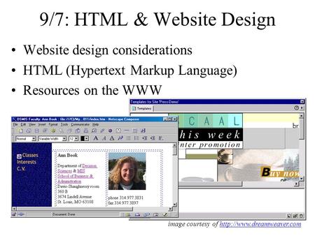 9/7: HTML & Website Design Website design considerations HTML (Hypertext Markup Language) Resources on the WWW image courtesy of