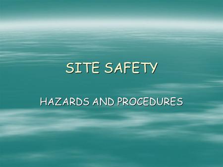 SITE SAFETY HAZARDS AND PROCEDURES. ELECTRICAL HAZARDS  Electricity is a serious workplace hazard.  Employees can be exposed to dangers such as : 