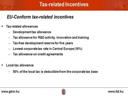 EU-Conform tax-related incentives  Tax-related allowances – Development tax allowance – Tax allowance for R&D activity, innovation and training – Tax-free.
