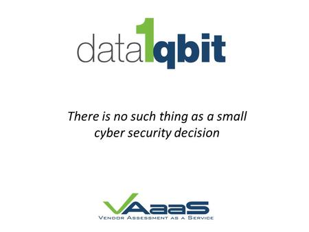 There is no such thing as a small cyber security decision.