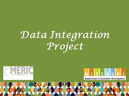 Data Integration Project. MoSTEMWINS Data Projects Strategy 1 -- Develop and Implement a statewide data system in support of tracking student performance.