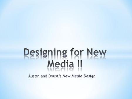 Austin and Doust’s New Media Design. In our excerpt from their book New Media Design, Tricia Austin and Richard Doust add nine more terms to our growing.