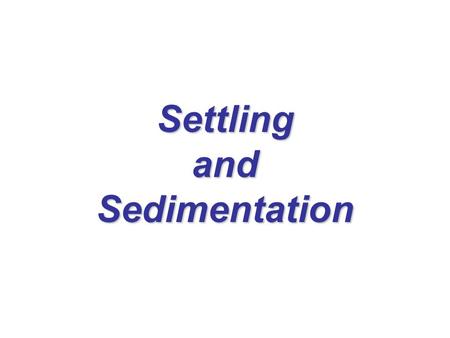 Settling and Sedimentation