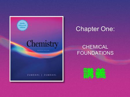 Chapter One: CHEMICAL FOUNDATIONS 講義. Copyright © Houghton Mifflin Company. All rights reserved.Chapter 1 | Slide 2 What we’ll learn in Chapter 1 Chemistry.