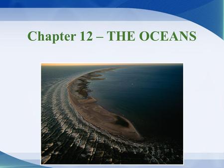 Chapter 12 – THE OCEANS.