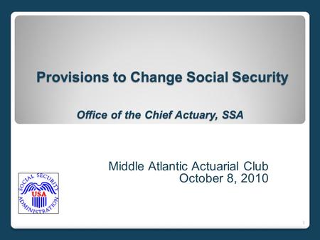 Provisions to Change Social Security Office of the Chief Actuary, SSA Provisions to Change Social Security Office of the Chief Actuary, SSA Middle Atlantic.