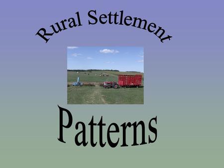 Rural Settlement Patterns.