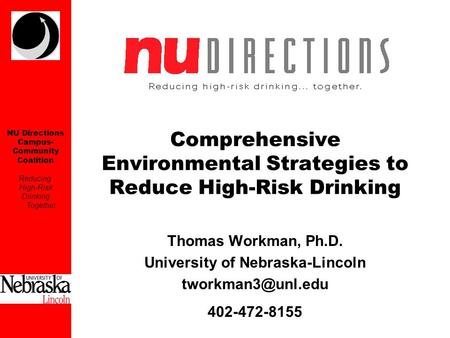 NU Directions Campus- Community Coalition Reducing High-Risk Drinking...Together Comprehensive Environmental Strategies to Reduce High-Risk Drinking Thomas.