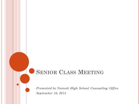 S ENIOR C LASS M EETING Presented by Neenah High School Counseling Office September 16, 2014.