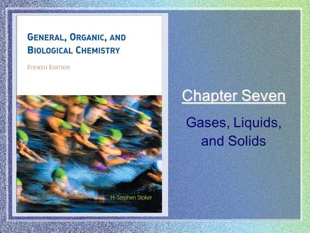 Chapter Seven Gases, Liquids, and Solids. Copyright © Houghton Mifflin Company. All rights reserved.7 | 2 © Steven Fuller/Peter Arnold, Inc. Gases, Liquids,