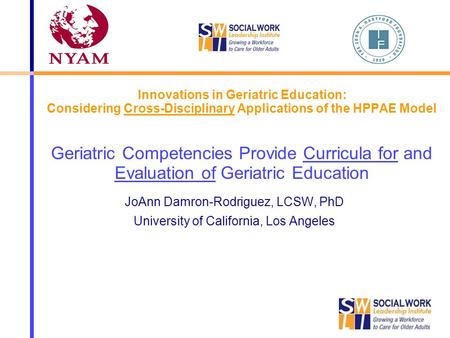 Innovations in Geriatric Education: Considering Cross-Disciplinary Applications of the HPPAE Model Geriatric Competencies Provide Curricula for and Evaluation.