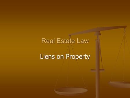 Real Estate Law Liens on Property.