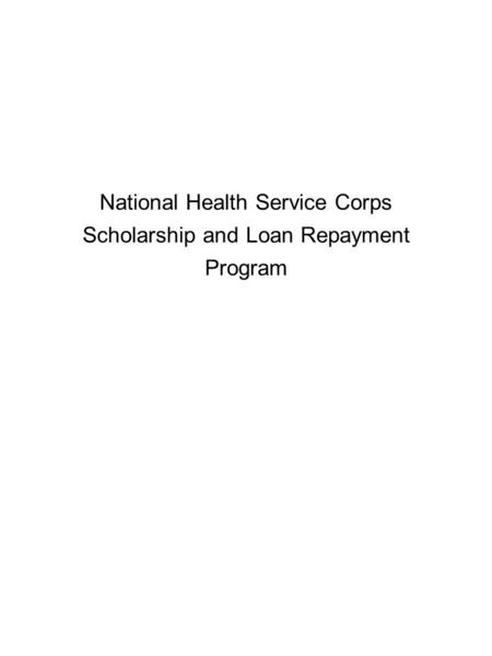 National Health Service Corps Scholarship and Loan Repayment Program.