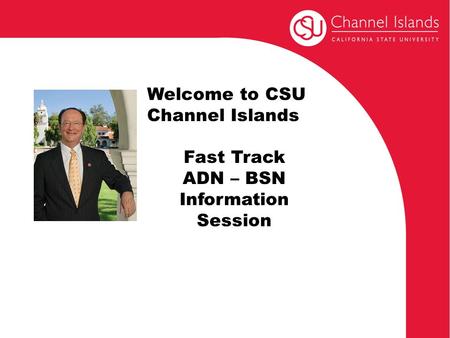 Welcome to CSU Channel Islands Fast Track ADN – BSN Information Session.