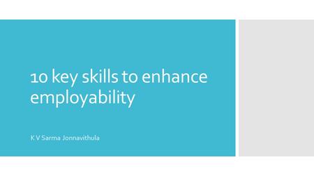 10 key skills to enhance employability K V Sarma Jonnavithula.