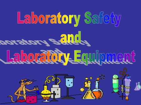 Laboratory Safety and Laboratory Equipment.