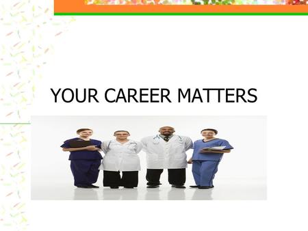 YOUR CAREER MATTERS.