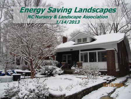 Energy Saving Landscapes NC Nursery & Landscape Association 1/14/2013.
