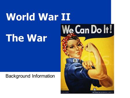 World War II The War Background Information. 2 Quick Facts (write 2-3) A. War Costs 1.US Debt 1940 - $9 billion US Debt 1945 - $98 billion 2.The war cost.