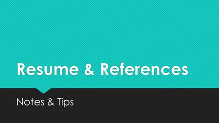 Resume & References Notes & Tips. WORD OF WARNING:  In terms of job-specific documents (resumes, cover letters) a lot depends on the job!  Functional.