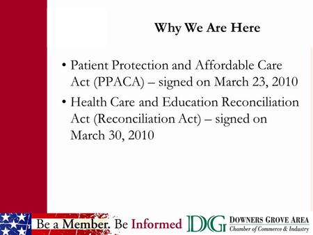 Patient Protection and Affordable Care Act (PPACA) – signed on March 23, 2010 Health Care and Education Reconciliation Act (Reconciliation Act) – signed.