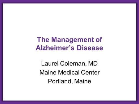 The Management of Alzheimer’s Disease