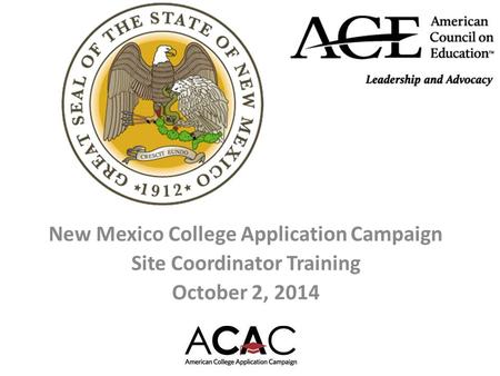 New Mexico College Application Campaign Site Coordinator Training October 2, 2014.