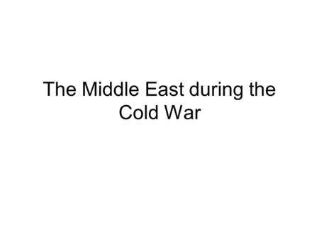 The Middle East during the Cold War
