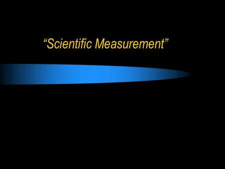 “Scientific Measurement”
