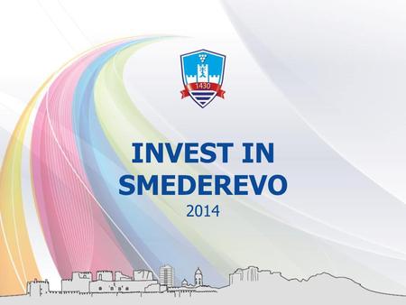 INVEST IN SMEDEREVO 2014.