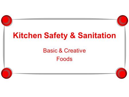 Kitchen Safety & Sanitation Basic & Creative Foods.