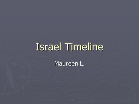 Israel Timeline Maureen L.. Kingdom of Israel ► 930 BC to 720 BC ► The Kingdom of Israel is the earliest known civilization that inhabited the Israel.