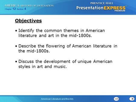 Objectives Identify the common themes in American literature and art in the mid-1800s. Describe the flowering of American literature in the mid-1800s.